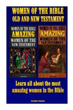Women of the Bible Old and New Testament Women of the Bible Old and New Testament