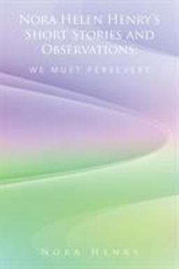 Nora Helen Henry's Short Stories and Observations