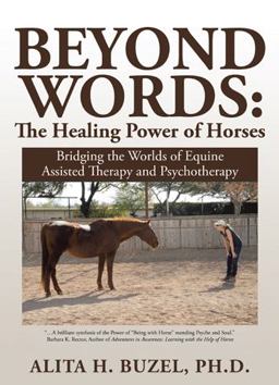 Beyond Words: the Healing Power of Horses Bridging the Worlds of Equine Assisted Therapy and Psychotherapy  9781524600303 Front Cover