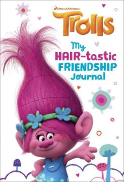 My Hair-Tastic Friendship Journal (DreamWorks Trolls)  9781524701604 Front Cover