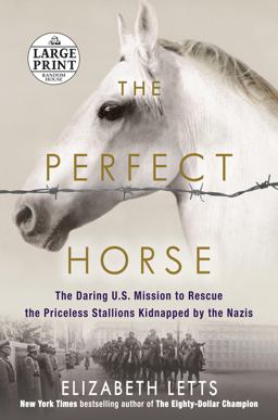 Perfect Horse The Daring U. S. Mission to Rescue the Priceless Stallions Kidnapped by the Nazis  9781524709303 Front Cover