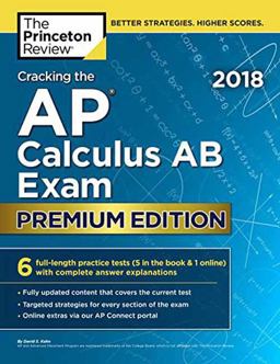 Cracking the AP Calculus AB Exam 2018, Premium Edition
