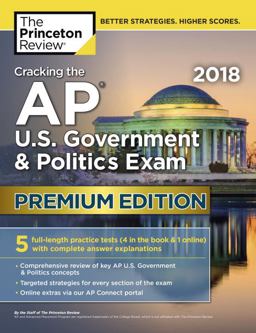 Cracking the AP U. S. Government and Politics Exam 2018, Premium Edition