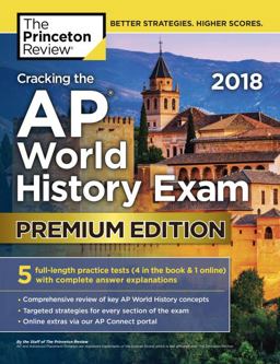Cracking the AP World History Exam 2018, Premium Edition