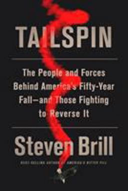 Tailspin The People and Forces Behind America's Fifty-Year Fall--And Those Fighting to Reverse It  9781524731632 Front Cover