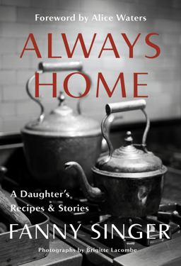 Always Home: a Daughter's Recipes and Stories