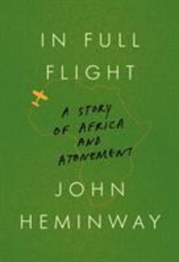 In Full Flight A Story of Africa and Atonement  9781524732974 Front Cover