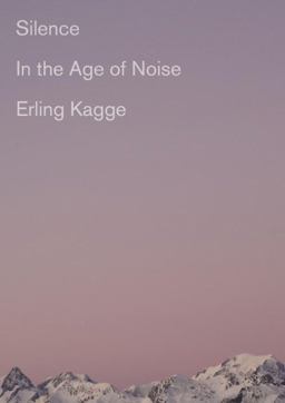 Silence In the Age of Noise  9781524733230 Front Cover