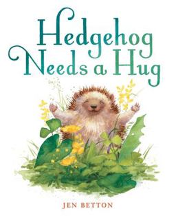 Hedgehog Needs a Hug  9781524737122 Front Cover