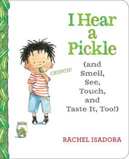 I Hear a Pickle And Smell, See, Touch, and Taste It, Too!  9781524739584 Front Cover