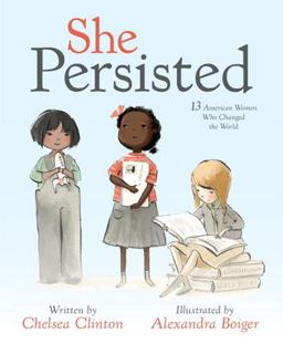 She Persisted 13 American Women Who Changed the World  9781524741723 Front Cover