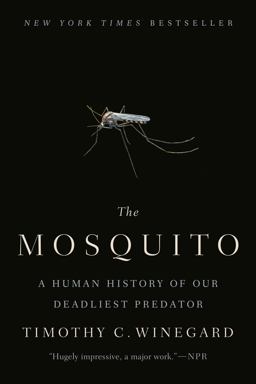 The Mosquito: A Human History of Our Deadliest Predator  9781524743420 Front Cover