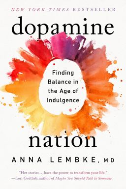 Dopamine Nation Finding Balance in the Age of Indulgence  9781524746742 Front Cover
