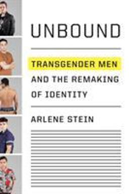 Unbound Transgender Men and the Remaking of Identity  9781524747459 Front Cover
