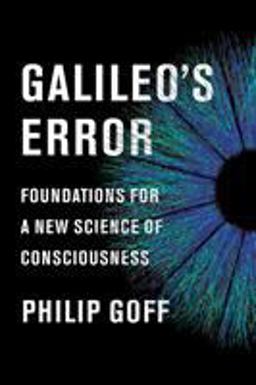Galileo's Error Foundations for a New Science of Consciousness  9781524747961 Front Cover