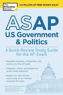 ASAP U. S. Government and Politics: a Quick-Review Study Guide for the AP Exam