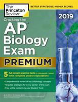Cracking the AP Biology Exam 2019, Premium Edition