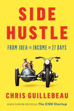 Side Hustle: From Idea to Income in 27 Days  9781524758844 Front Cover
