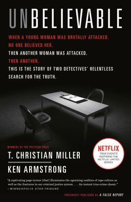Unbelievable The Story of Two Detectives' Relentless Search for the Truth  9781524759940 Front Cover