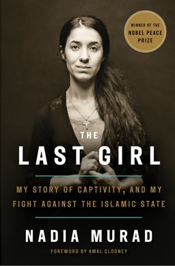 Last Girl My Story of Captivity, and My Fight Against the Islamic State  9781524760434 Front Cover