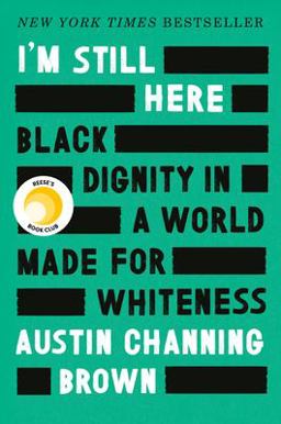 I'm Still Here: Reese's Book Club Black Dignity in a World Made for Whiteness  9781524760854 Front Cover