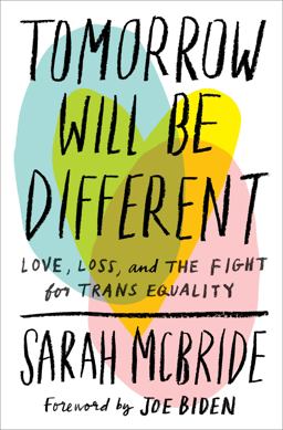Tomorrow Will Be Different Love, Loss, and the Fight for Trans Equality  9781524761479 Front Cover
