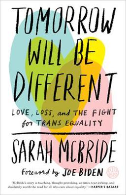 Tomorrow Will Be Different Love, Loss, and the Fight for Trans Equality  9781524761486 Front Cover