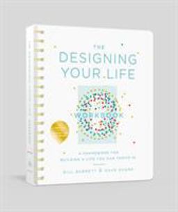 Designing Your Life Workbook A Framework for Building a Life You Can Thrive In  9781524761813 Front Cover