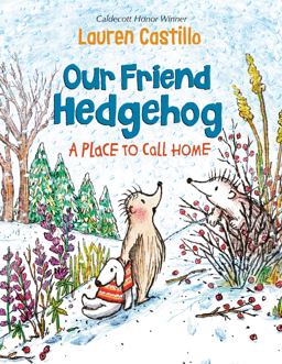 Our Friend Hedgehog: a Place to Call Home  9781524766740 Front Cover