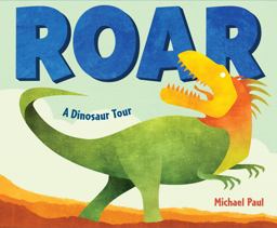 Roar: a Dinosaur Tour  9781524766986 Front Cover