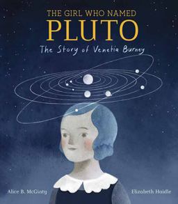 Girl Who Named Pluto The Story of Venetia Burney  9781524768317 Front Cover