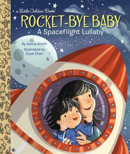 Rocket-Bye Baby: a Spaceflight Lullaby  9781524768942 Front Cover
