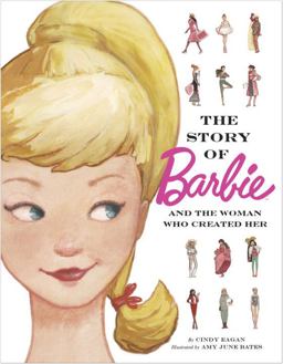 The Story of Barbie and the Woman Who Created Her (Barbie) The Story of Barbie and the Woman Who Created Her (Barbie)