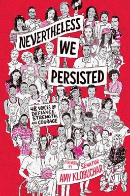 Nevertheless, We Persisted 48 Voices of Defiance, Strength, and Courage  9781524771966 Front Cover