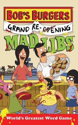 Bob's Burgers Grand Re-Opening Mad Libs World's Greatest Word Game  9781524787349 Front Cover