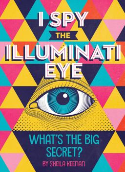 I Spy the Illuminati Eye What's the Big Secret?  9781524787936 Front Cover