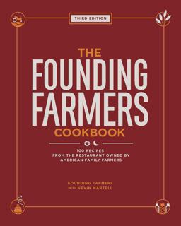 Founding Farmers Cookbook, Third Edition 100 Recipes from the Restaurant Owned by American Family Farmers 2024 9781524892098 Front Cover