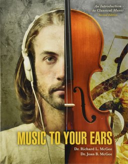Music to Your Ears An Introduction to Classical Music 2nd 9781524917661 Front Cover