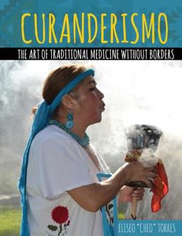 Curanderismo: the Art of Traditional Medicine Without Borders  9781524936655 Front Cover