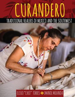 Curandero: Traditional Healers of Mexico and the Southwest  9781524936662 Front Cover