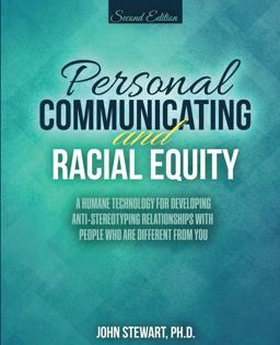 Personal Communicating and Racial Equity: a Humane Technology for Developing Anti-Stereotyping Relationships with People Who Are Different from You