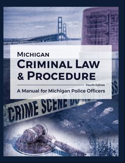 Michigan Criminal Law and Procedure: a Manual for Michigan Police Officers 4th 9781524940058 Front Cover