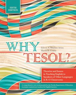 Why Tesol? Theories and Issues in Teaching English to Speakers of Other Languages in K-12 Classrooms:  9781524947897 Front Cover