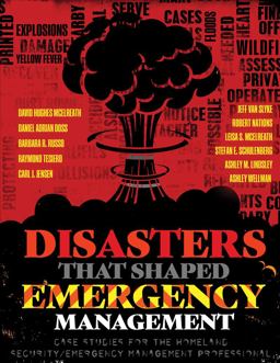 Disasters That Shaped Emergency Management: Case Studies for the Homeland Security/Emergency Management Professional  9781524962029 Front Cover
