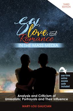 Sex, Love, and Romance in the Mass Media: Analysis and Criticism of Unrealistic Portrayals and Their Influence 3rd 9781524964399 Front Cover