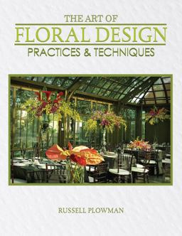 The Art of Floral Design: Practices and Techniques