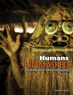 Humans Unmasked An Introduction to Cultural Anthropology 3rd 9781524966126 Front Cover