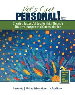 Let's Get Personal! Creating Successful Relationships Through Effective Interpersonal Communication 2nd 9781524970796 Front Cover