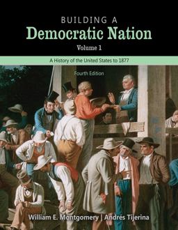 Building a Democratic Nation: a History of the United States to 1877, Volume 1 Text and Student Guide 4th 9781524979836 Front Cover