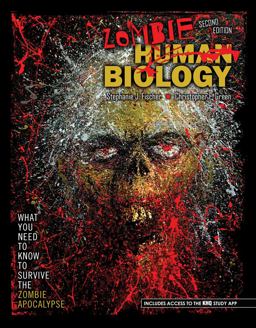 Human Zombie Biology: What You Need to Know to Survive the Zombie Apocalypse 2nd 9781524998554 Front Cover